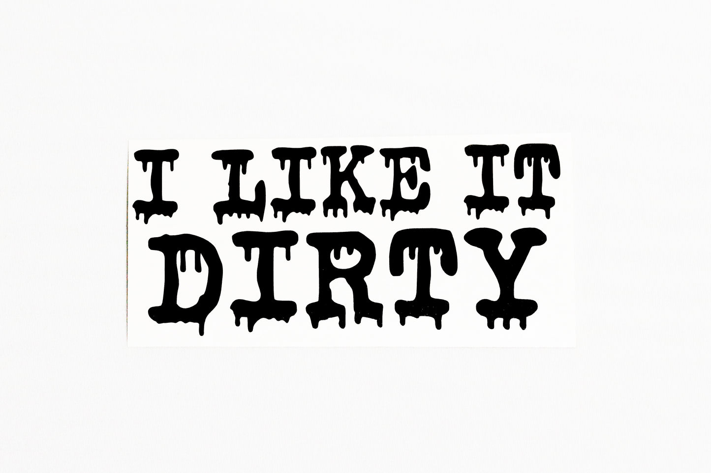 I Like It Dirty Funny Text For Car Bumper Sticker Vinyl Decal - klmarket.uk