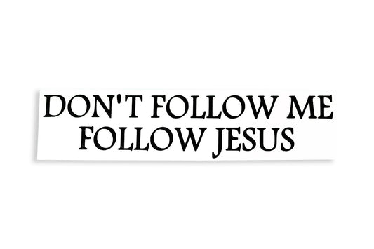 Don't Follow Me Follow Jesus Funny Bumper Sticker Window Tailgate Car Van SUV Vinyl Decal - klmarket.uk