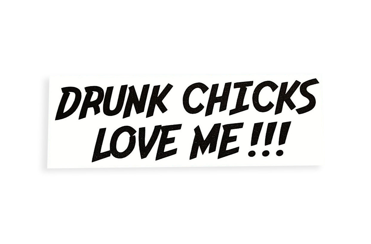 Drunk Chicks Love Me Car Bumper Window Sticker Funny Vinyl Decal - klmarket.uk