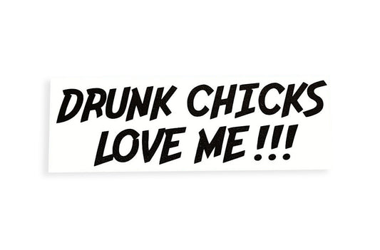 Drunk Chicks Love Me Car Bumper Window Sticker Funny Vinyl Decal - klmarket.uk