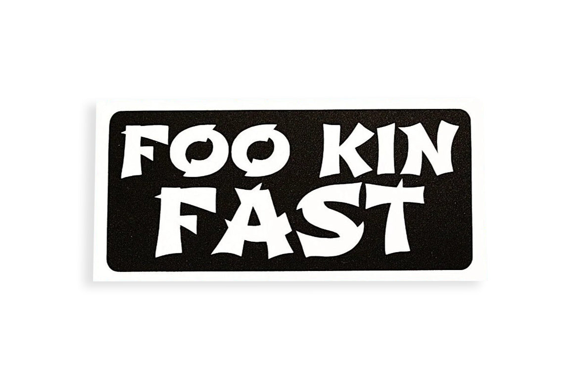 Foo Kin Fast Funny Bumper Sticker SMALL Window Laptop Vinyl Decal - klmarket.uk