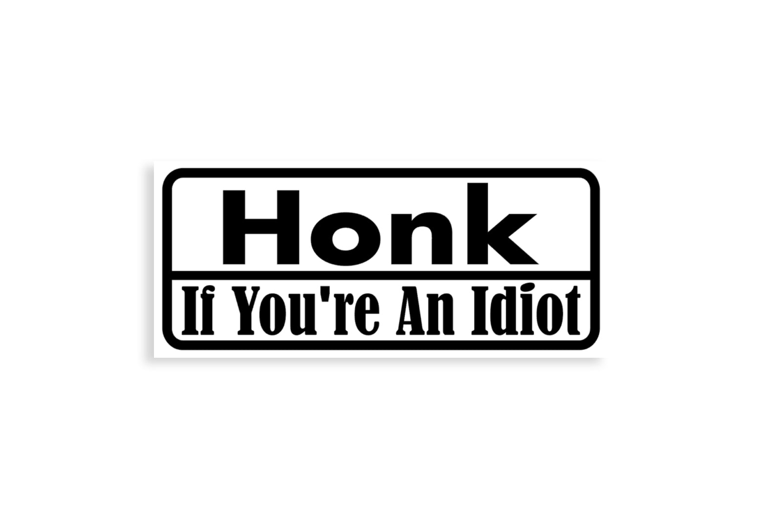 Honk If You're An Idiot Bumper Sticker Window Vinyl Decal - klmarket.uk
