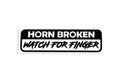 Horn Broken Watch For Finger SMALL Funny Bumper Sticker Vinyl Window Decal - klmarket.uk