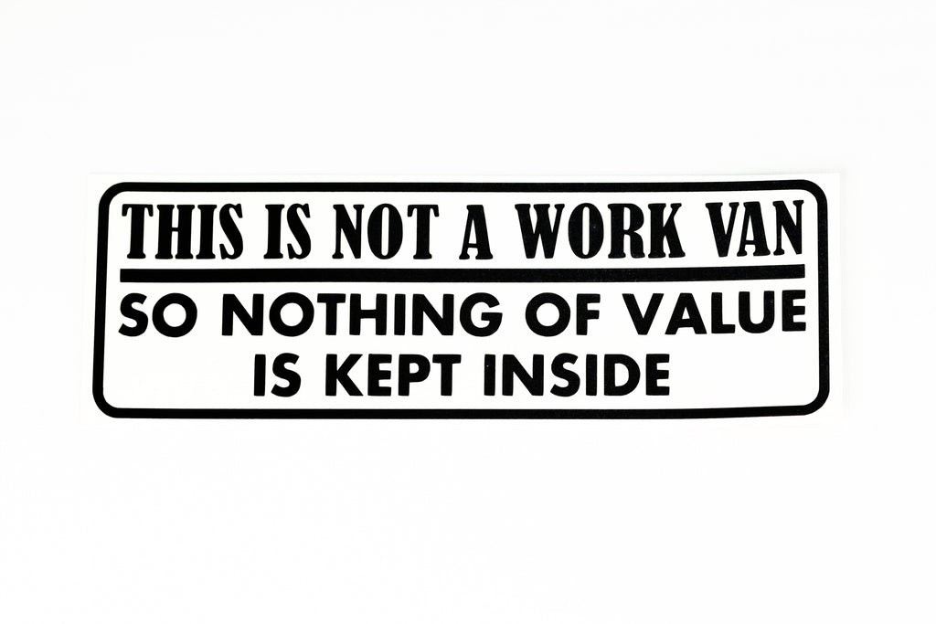 This Is Not Work Van Nothing Of Value Kept Inside Car Van Bumper & Window Vinyl Sticker