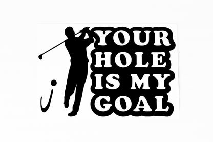 Your Hole Is My Goal Funny Golf Player Car Bumper Window Sticker Vinyl Decal - klmarket.uk