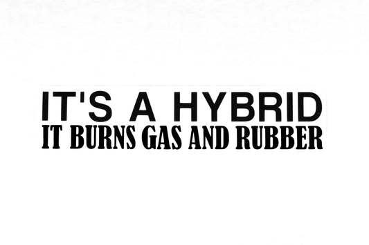 It's A Hybrid Burns Gas And Rubber Funny Car Bumper Sticker Vinyl Decal - klmarket.uk