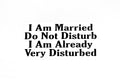 I Am Married Do Not Disturb Funny Car Van Bumper Tailgate Sticker Vinyl Decal - klmarket.uk