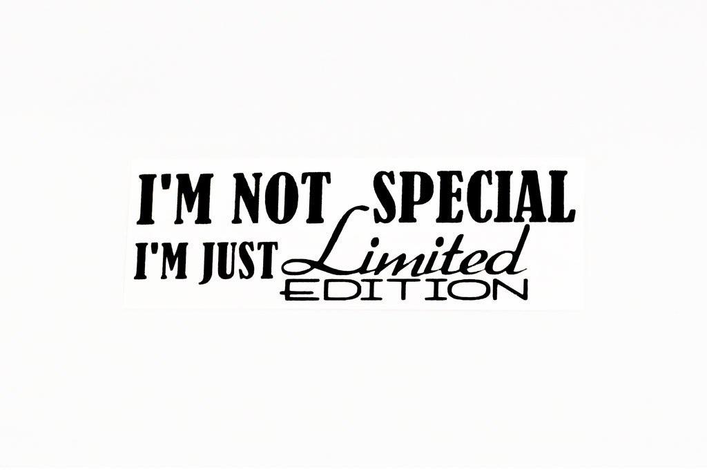 I'm Not Special I'm Just Limited Edition Car Bumper Sticker Window Vinyl Decal - klmarket.uk