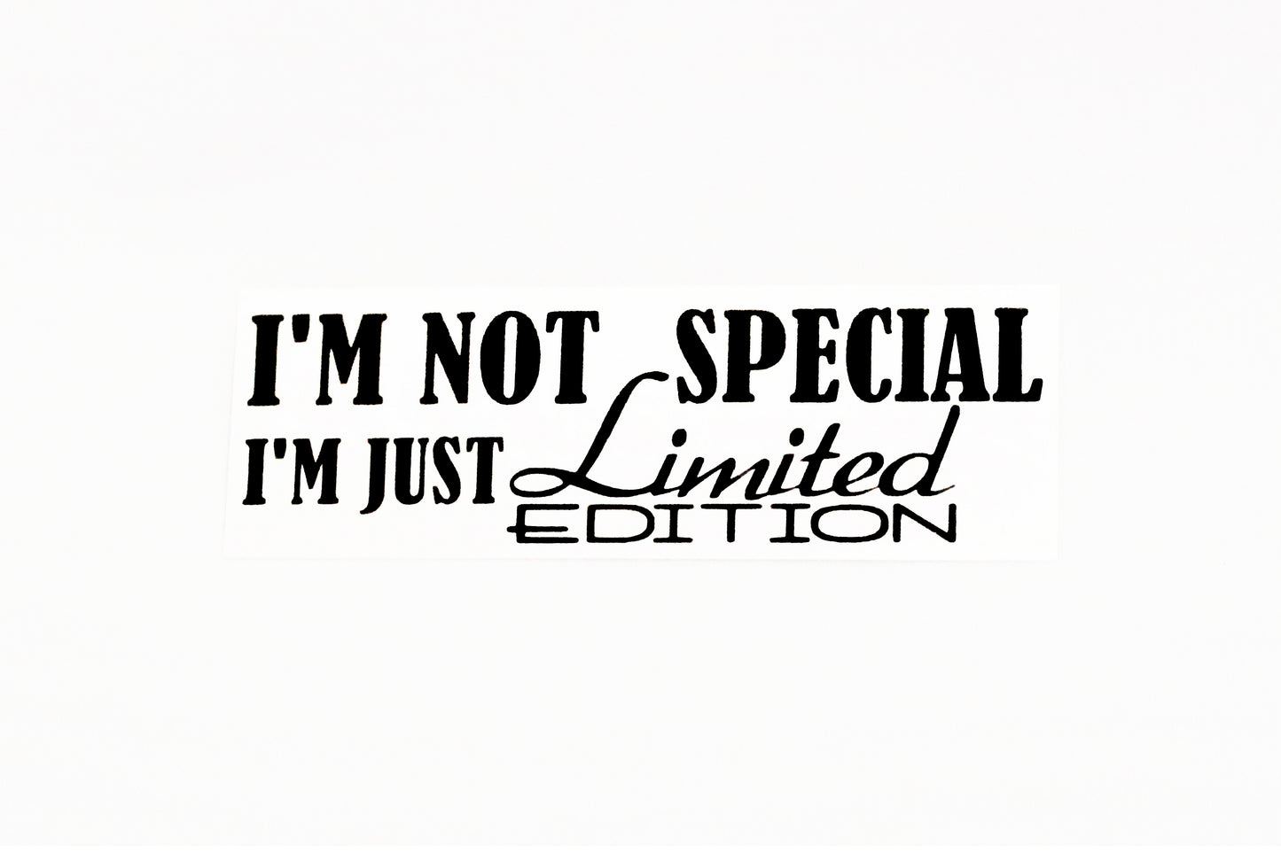 I'm Not Special I'm Just Limited Edition Car Bumper Sticker Window Vinyl Decal - klmarket.uk