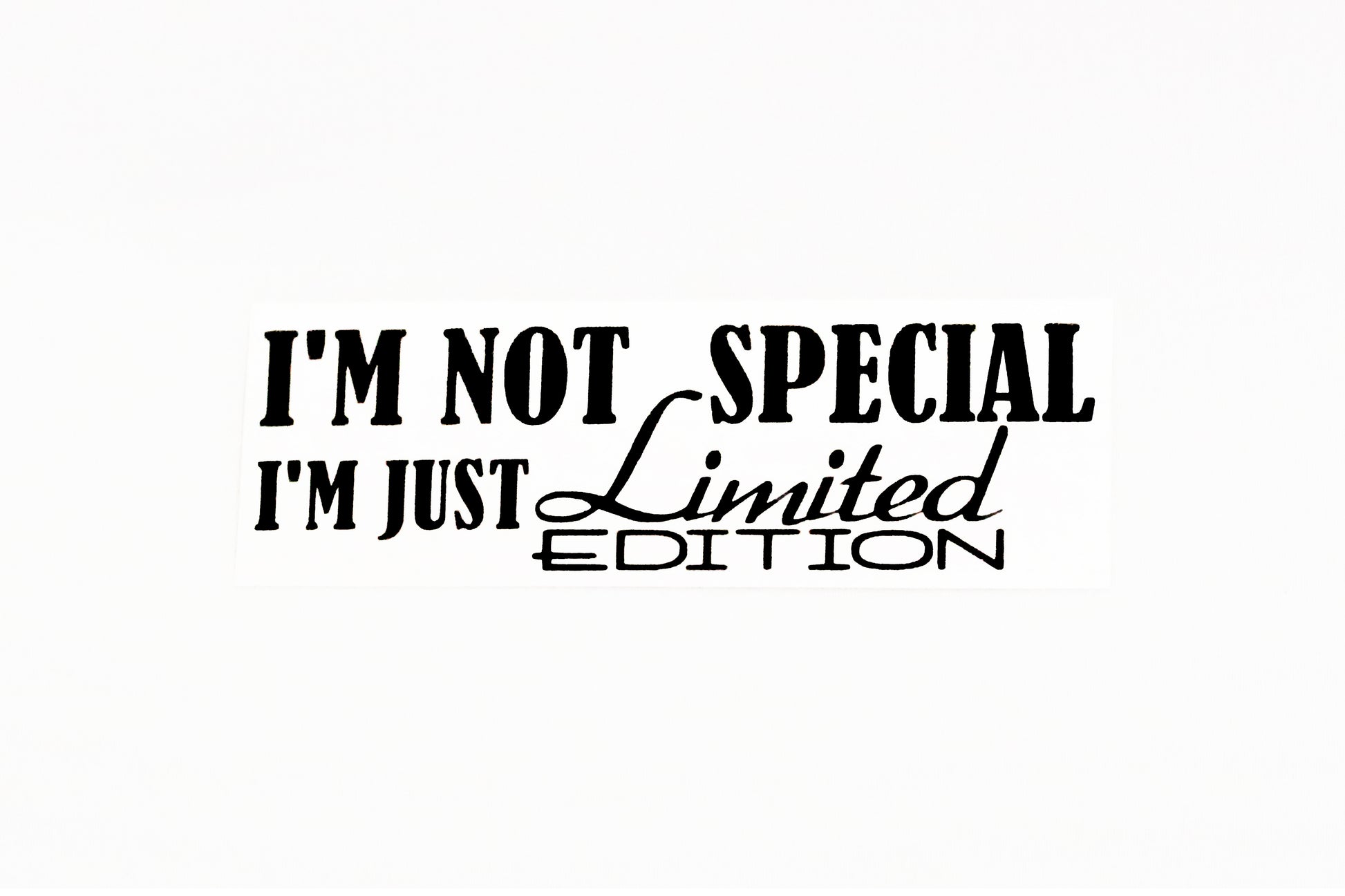 I'm Not Special I'm Just Limited Edition Car Bumper Sticker Window Vinyl Decal - klmarket.uk