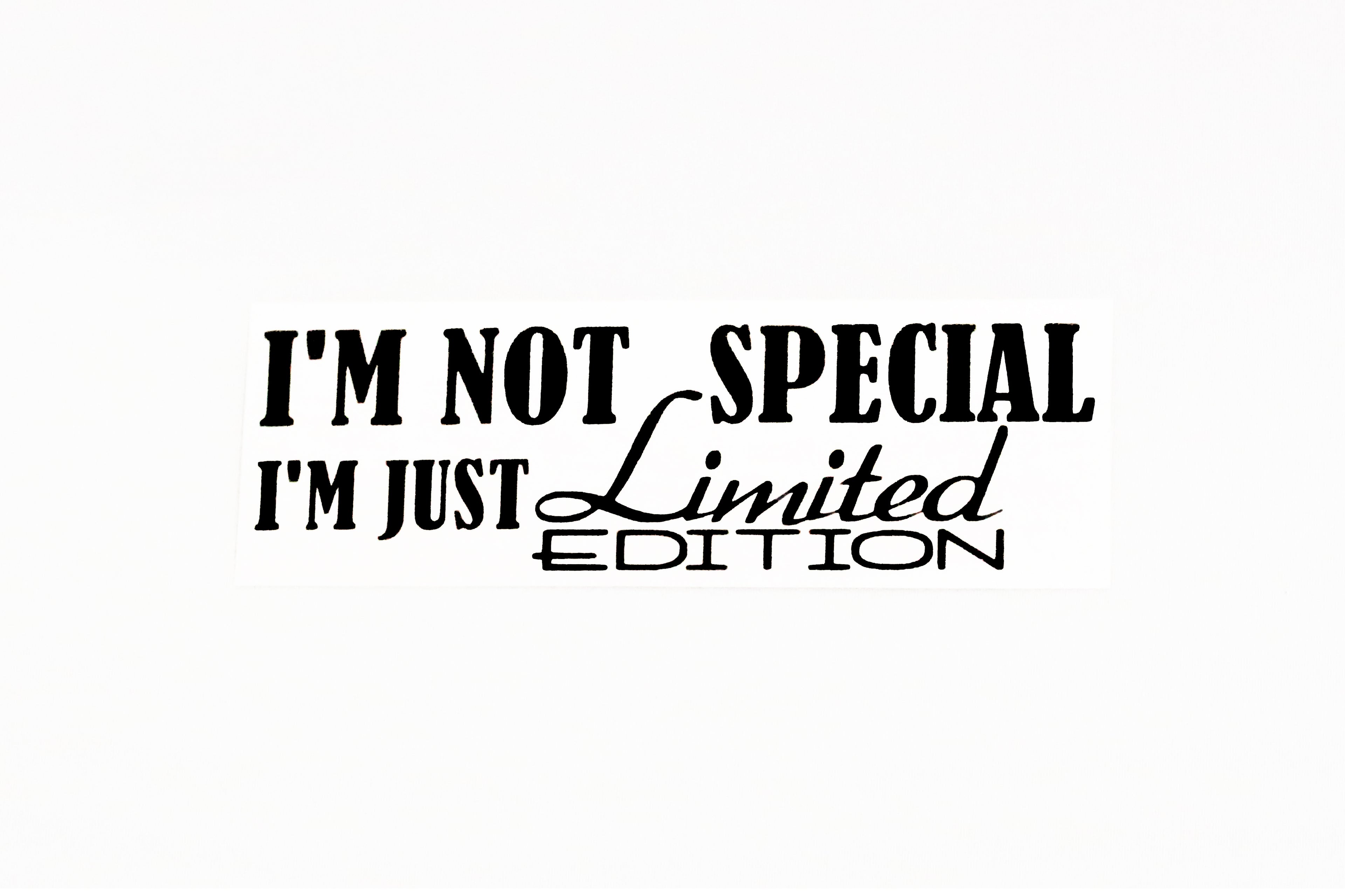 I'm Not Special I'm Just Limited Edition Car Bumper Sticker Window Vinyl Decal - klmarket.uk