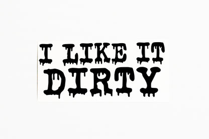 I Like It Dirty Funny Text For Car Bumper Sticker Vinyl Decal - klmarket.uk