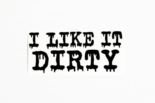 I Like It Dirty Funny Text For Car Bumper Sticker Vinyl Decal - klmarket.uk