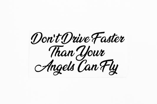 Don't Drive Faster Than Your Angels Can Fly Car Van Bumper Sticker Vinyl Decal