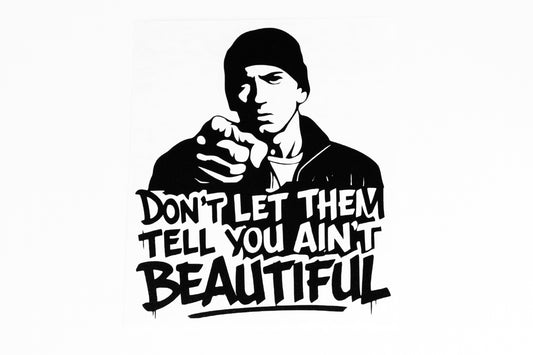Sticker / Decal Don't Let Them Tell You Ain't Beautiful - Eminem - klmarket.uk