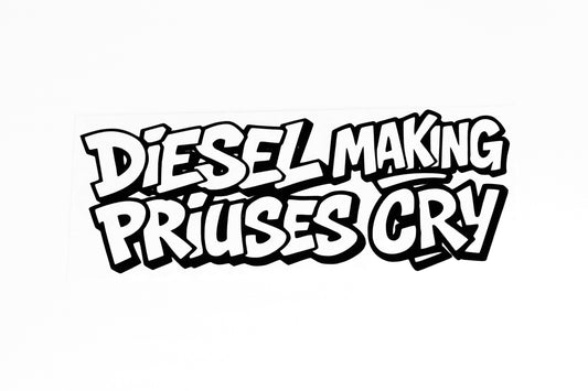 Diesel Making Priuses Cry Funny Car Bumper Window Sticker - Vinyl Decal - klmarket.uk