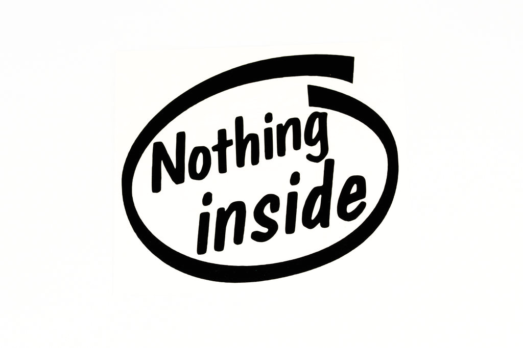 Nothing Inside Funny Sticker For Car Van Bumper Window Vinyl Decal - klmarket.uk