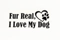 Fur Real I Love My Dog Heart With Paw Wall Car Bumper Sticker Vinyl Decal - klamarket.uk