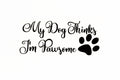 My Dog Thinks I'm Pawsome Wall Car Bumper Sticker Vinyl Decal With Paw Print - klmarket.uk