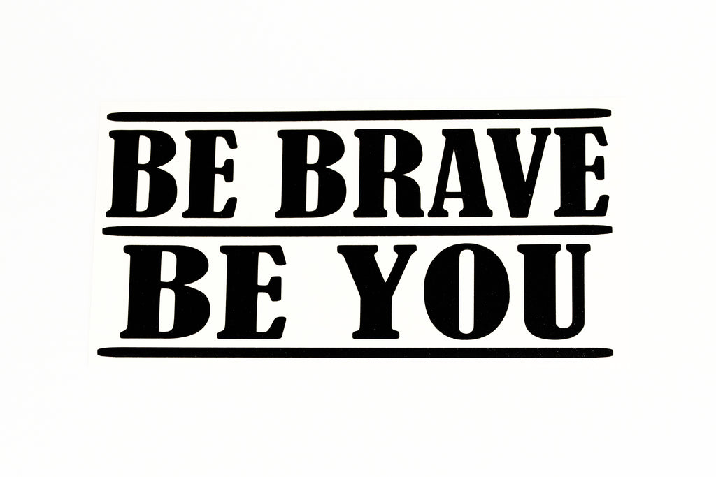 Be Brave, Be You Quote Car Bumper Sticker Wall Laptop Vinyl Decal Adhesive - klmarket.uk