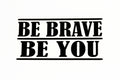 Be Brave, Be You Quote Car Bumper Sticker Wall Laptop Vinyl Decal Adhesive - klmarket.uk