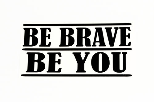 Be Brave, Be You Quote Car Bumper Sticker Wall Laptop Vinyl Decal Adhesive - klmarket.uk