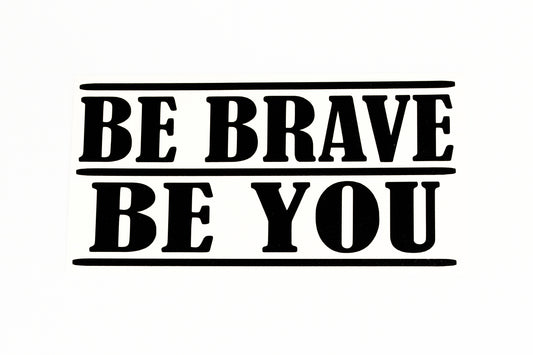 Be Brave, Be You Quote Car Bumper Sticker Wall Laptop Vinyl Decal Adhesive - klmarket.uk