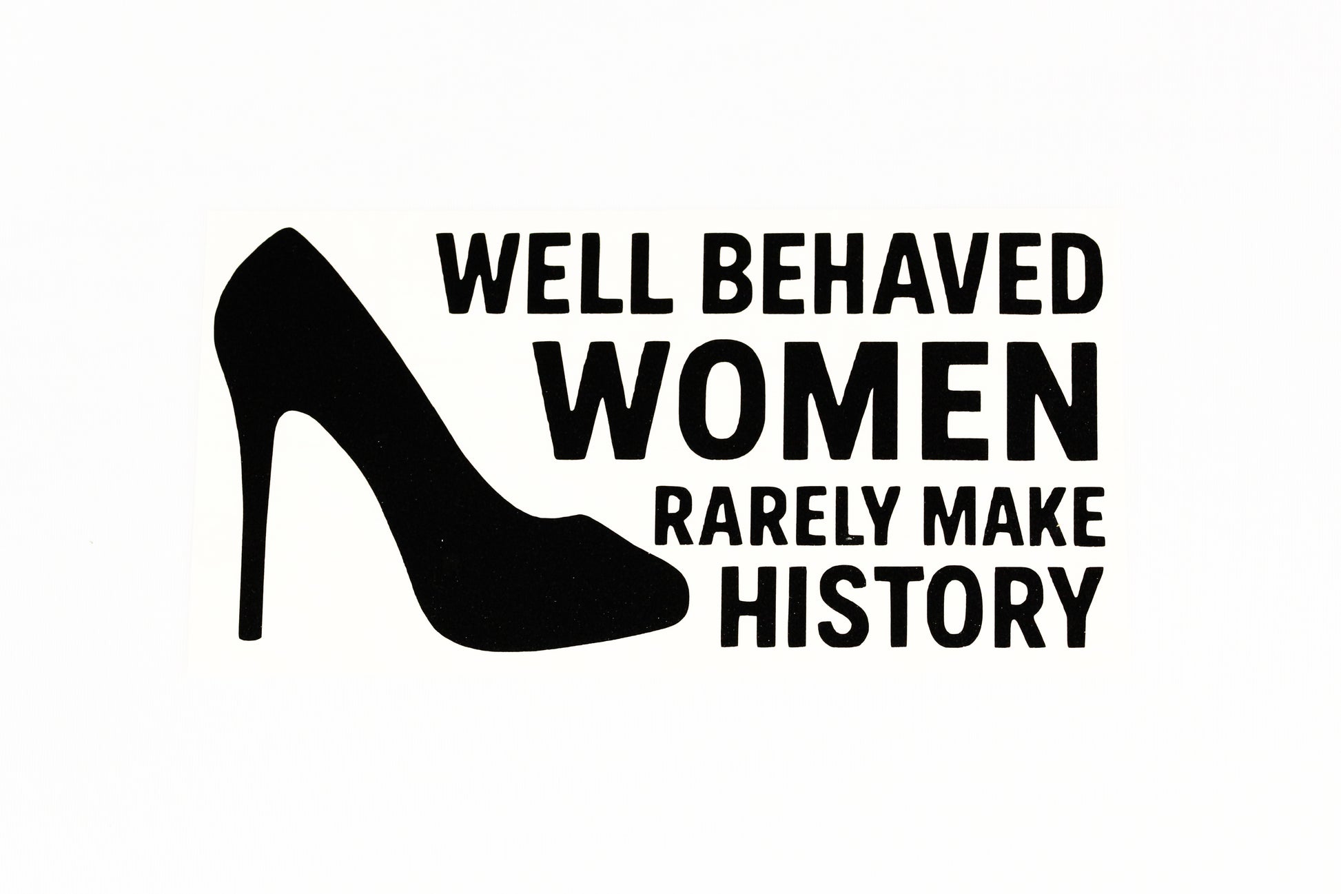 Well Behaved Women Rarely Make History Car Bumper Window Sticker Vinyl Decal - klmarket.uk
