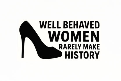 Well Behaved Women Rarely Make History Car Bumper Window Sticker Vinyl Decal - klmarket.uk