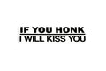 If You Honk I Will Kiss You Funny Prank Bumper Sticker Vinyl Decal - klmarket.uk