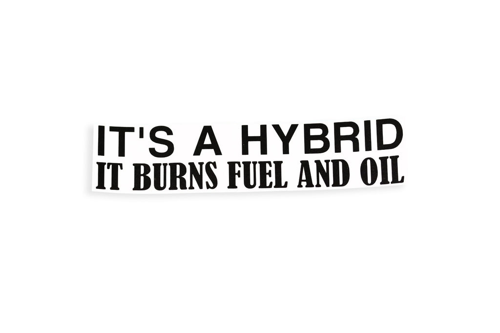 It's A Hybrid Burns Fuel And Oil Funny Bumper Sticker Decal - klmarket.uk
