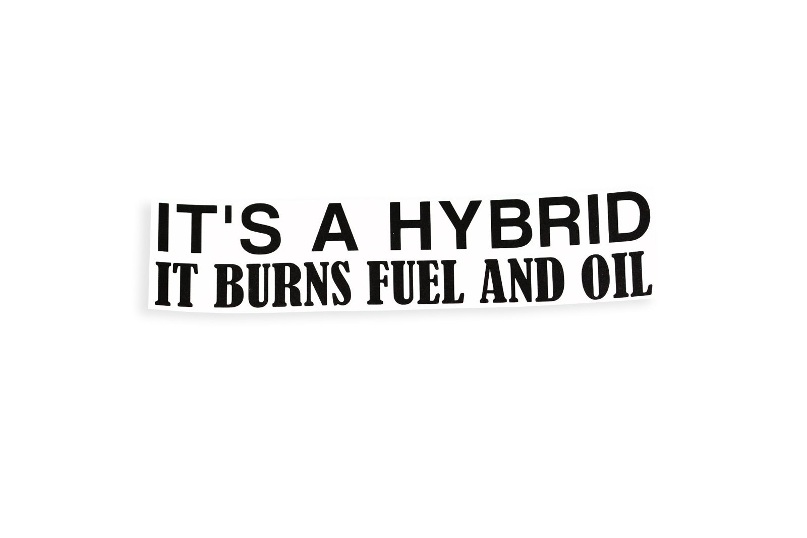 It's A Hybrid Burns Fuel And Oil Funny Bumper Sticker Decal - klmarket.uk