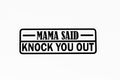 Mama Said Knock You Out Funny Bumper Sticker Window Vinyl Decal - klmarket.uk