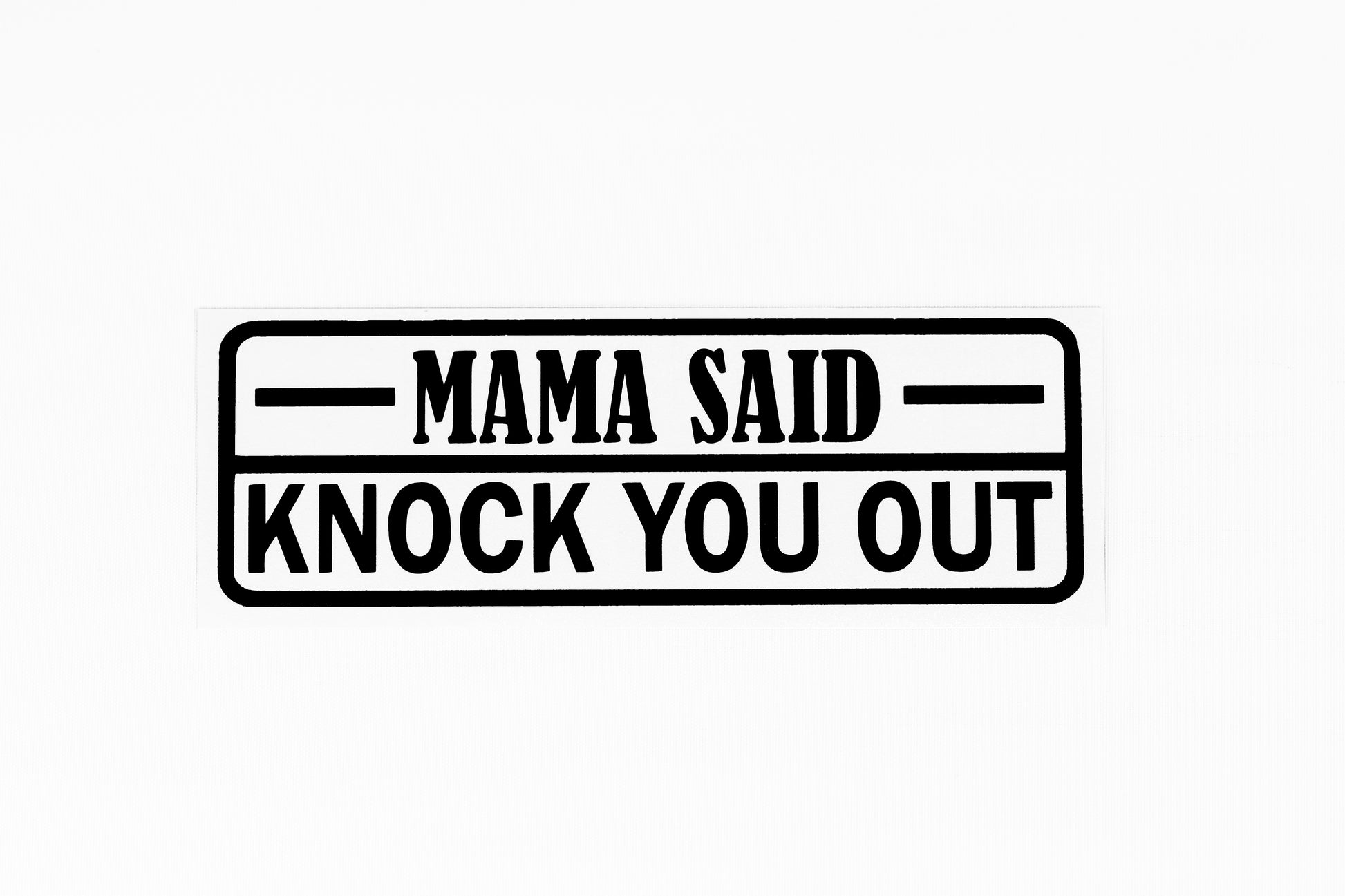 Mama Said Knock You Out Funny Bumper Sticker Window Vinyl Decal - klmarket.uk