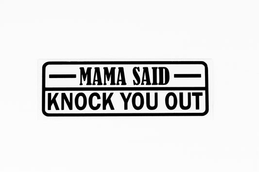 Mama Said Knock You Out Funny Bumper Sticker Window Vinyl Decal - klmarket.uk