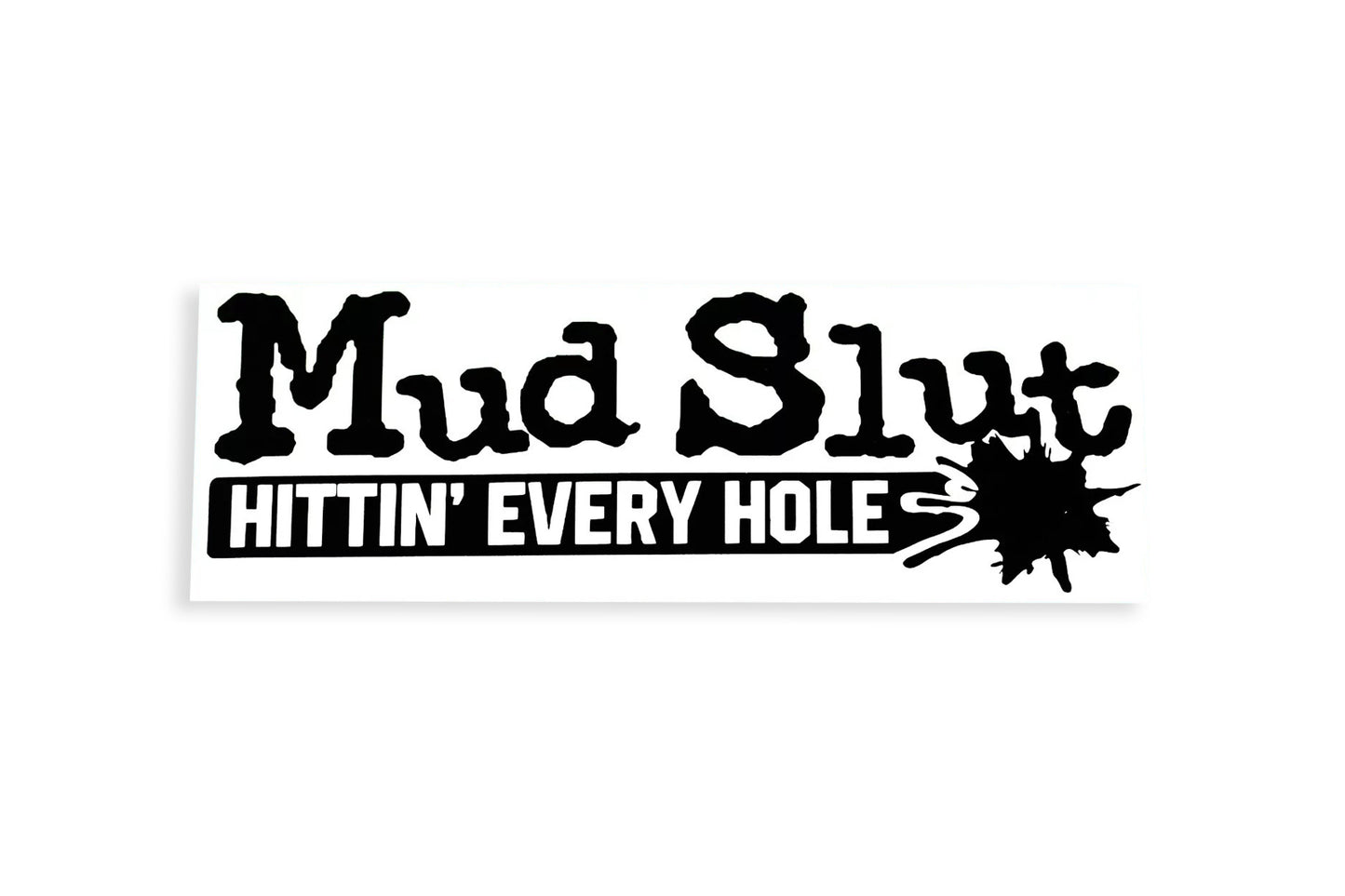 Mud Slut Hittin' Every Hole Off Road 4x4 SUV Bumper Sticker Vinyl Decal - klmarket.uk