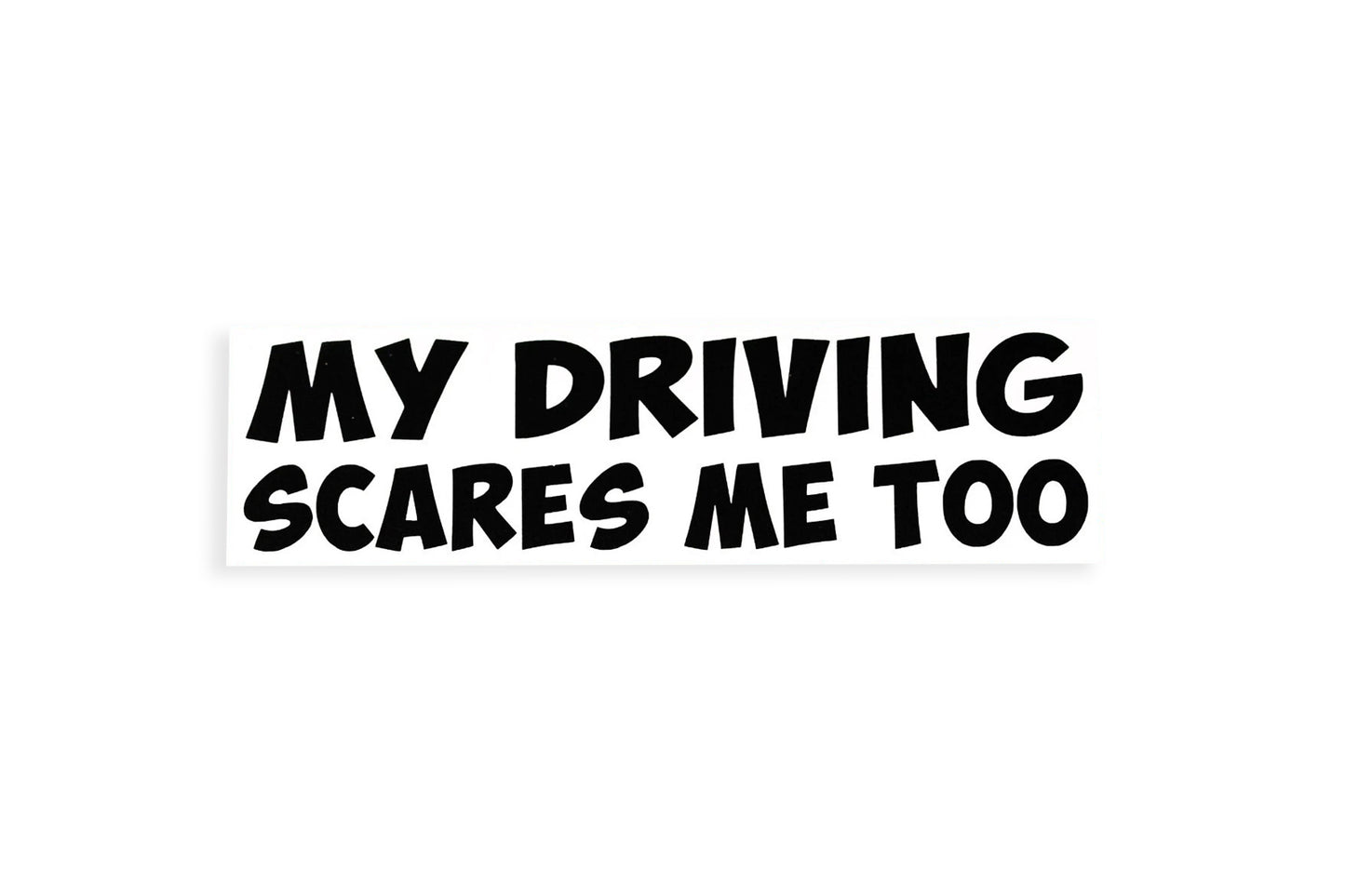 My Driving Scares Me Too SMALL Bumper Sticker Vinyl Window Tailgate Decal - klmarket.uk