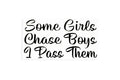 Some Girls Chase Boys I Pass Them Funny Bumper Sticker Window Vinyl Decal - klmarket.uk