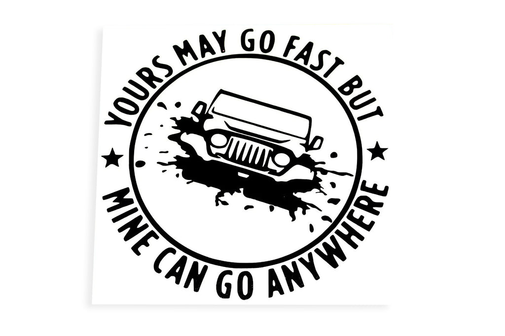 Yours May Go Fast Mine Can Go Anywhere Off-Road Bumper Sticker - klmarket.uk