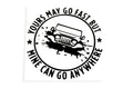 Yours May Go Fast Mine Can Go Anywhere Off-Road Bumper Sticker - klmarket.uk