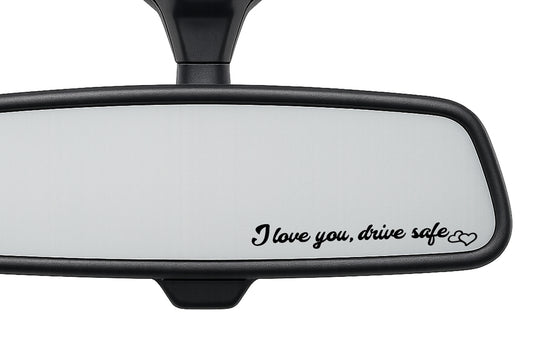 I love you, drive safe Car Interior Mirror Sticker Decal SMALL - klmarket.uk